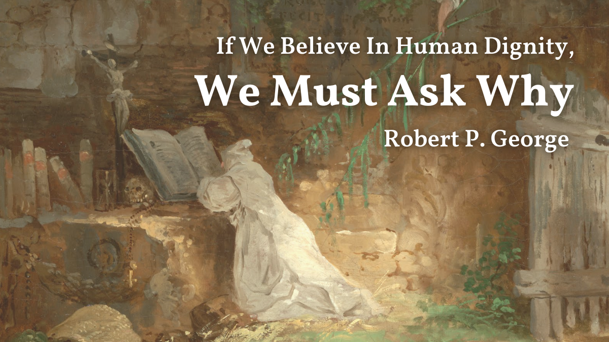 If We Believe in Human Dignity, We Must Ask Why