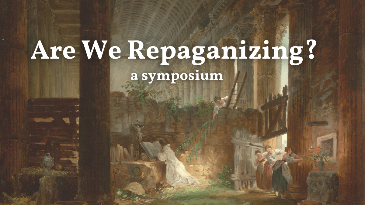 Are We Repaganizing? A Symposium