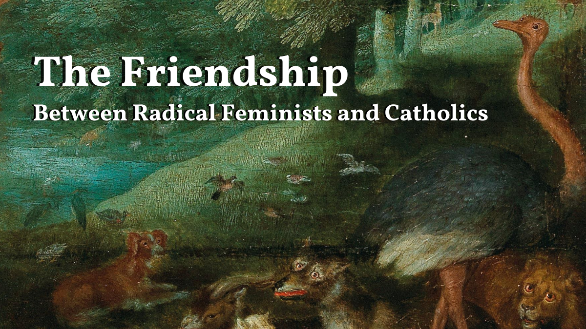 The Friendship of Radical Feminism and Catholicism: A Response to Rachel Coleman